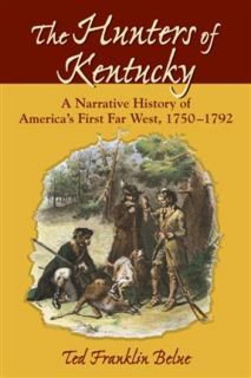 Hunters of Kentucky - Ted Franklin Belue