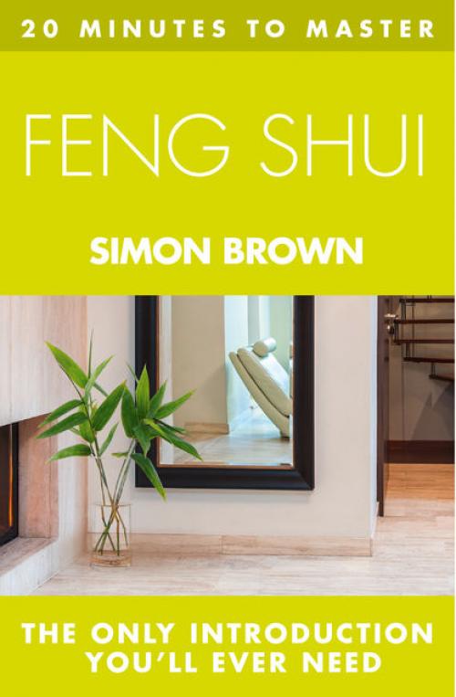 20 MINUTES TO MASTER FENG SHUI - Simon Brown