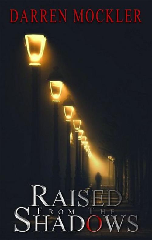 Raised From The Shadows - Darren Mockler