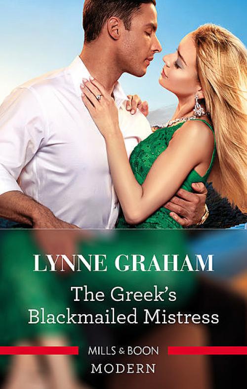 The Greek's Blackmailed Mistress - Lynne Graham