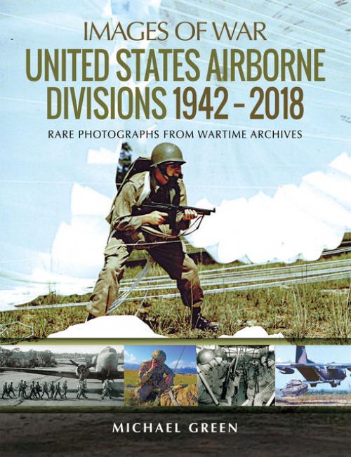 United States Airborne Divisions 1942–2018 - Michael Green