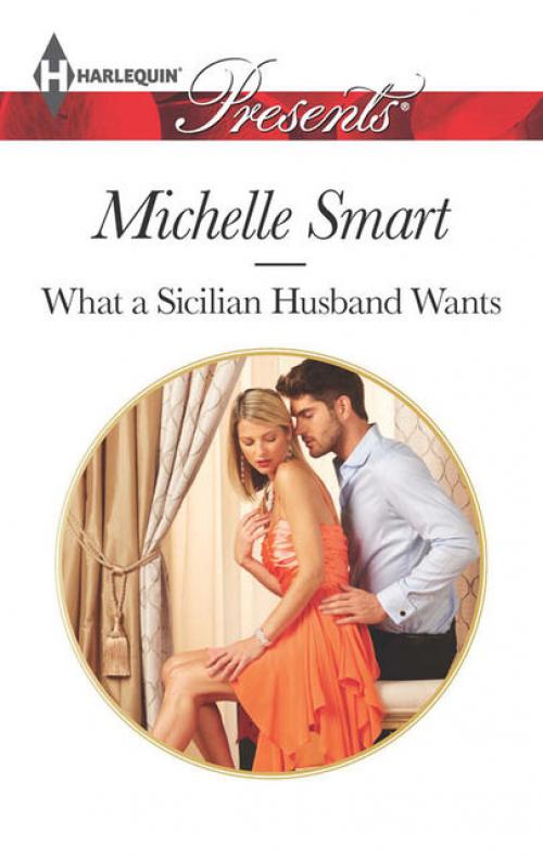What a Sicilian Husband Wants - Michelle Smart