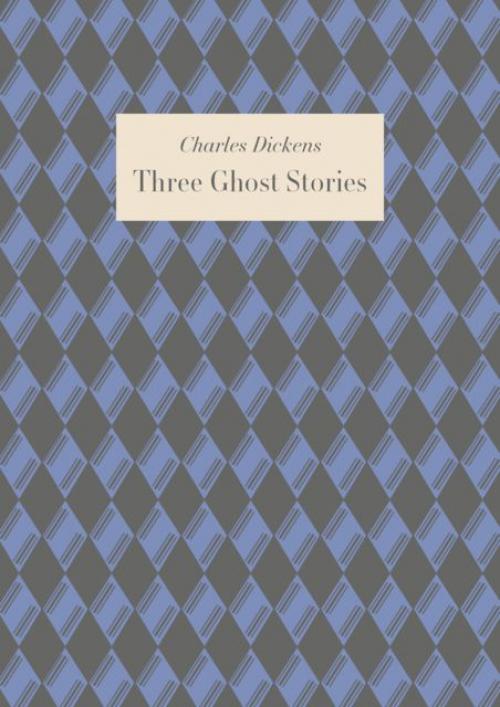Three Ghost Stories - Charles Dickens