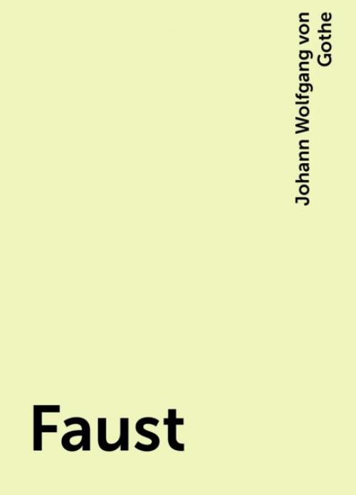 Faust - Johann Wolfgang von Gothe
