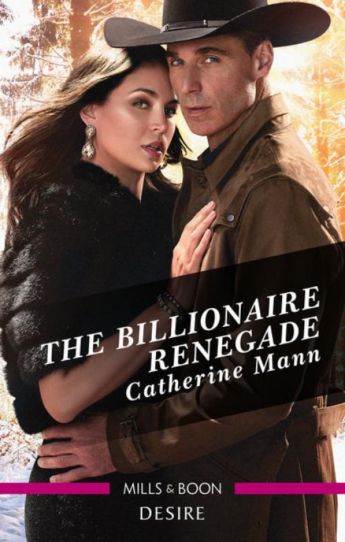 The Billionaire Renegade - Catherine Mann