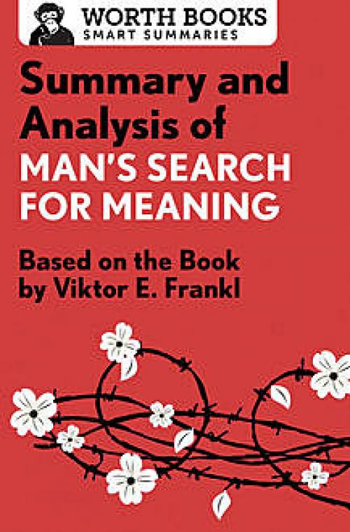 Summary and Analysis of Man's Search for Meaning - Worth Books