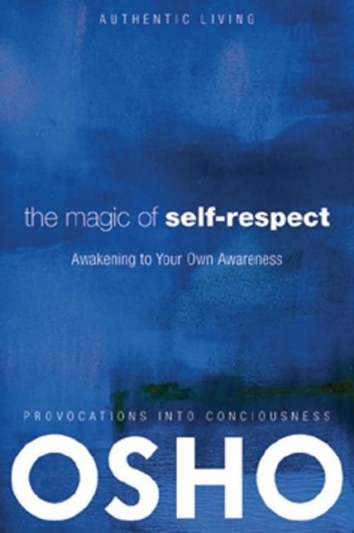The Magic of Self-Respect - Osho