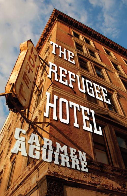 The Refugee Hotel - Carmen Aguirre
