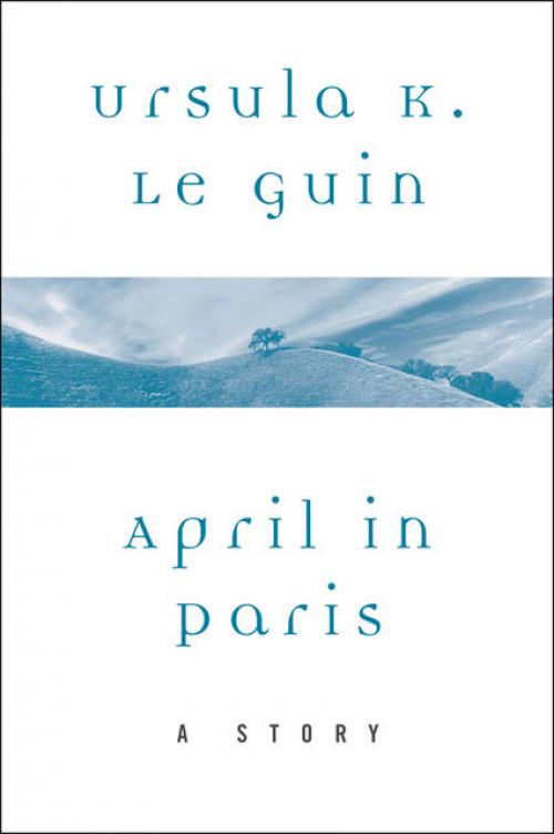 April in Paris - Ursula Le Guin