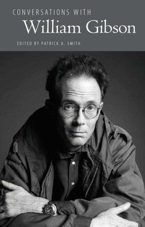 Conversations with William Gibson - Patrick Smith