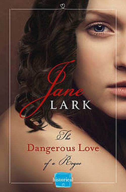 The Dangerous Love of a Rogue: HarperImpulse Historical Romance - Jane Lark
