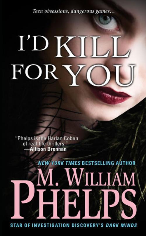 I'd Kill For You - M. William Phelps