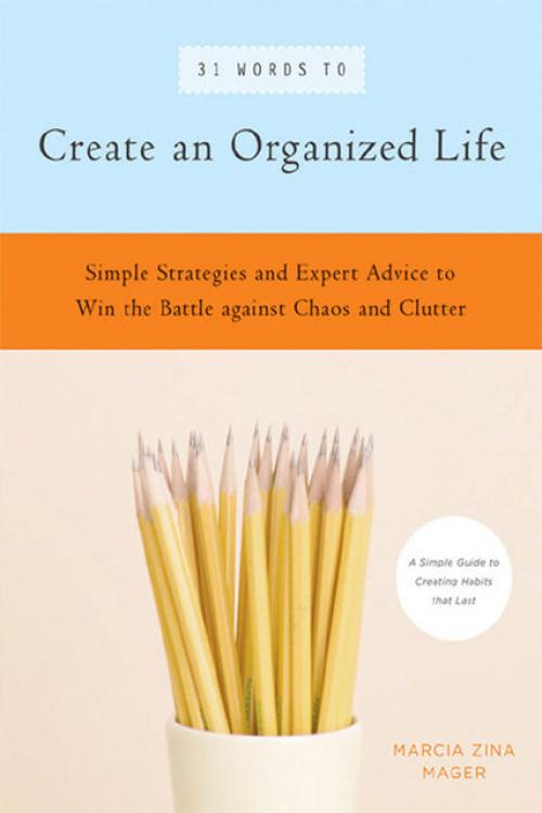31 Words to Create an Organized Life - Marcia Zina Mager