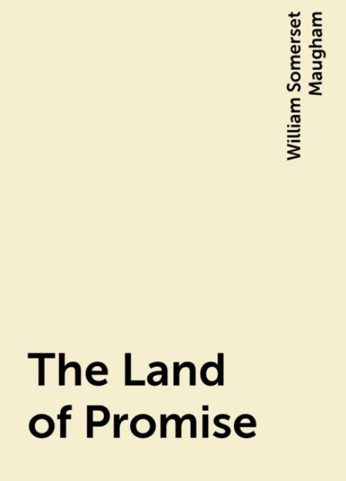 The Land of Promise - William Somerset Maugham