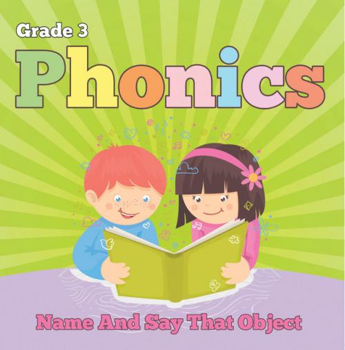 Grade 3 Phonics: Name And Say That Object - Baby Professor