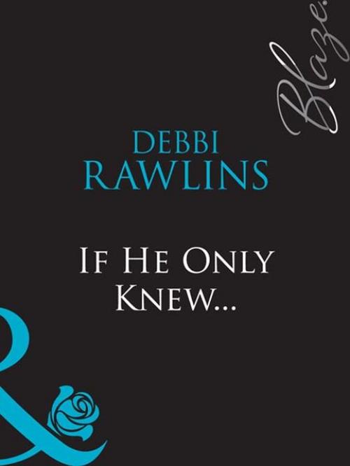 If He Only Knew - Debbi Rawlins