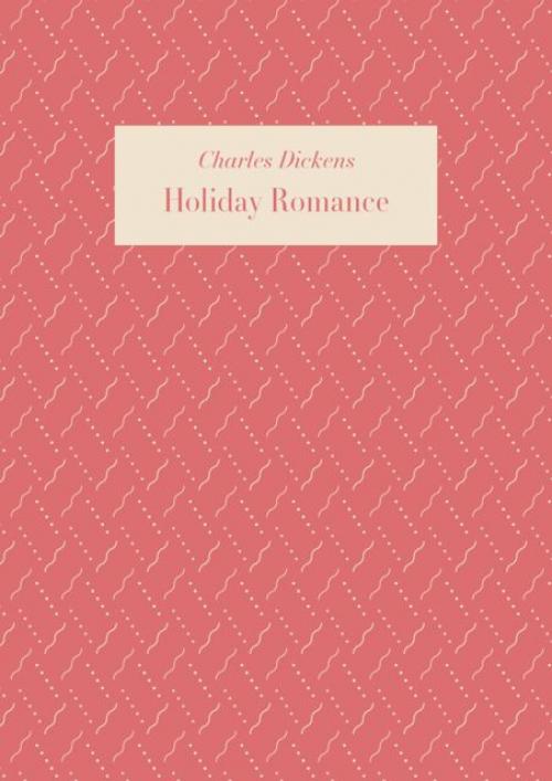 Holiday Romance - Charles Dickens