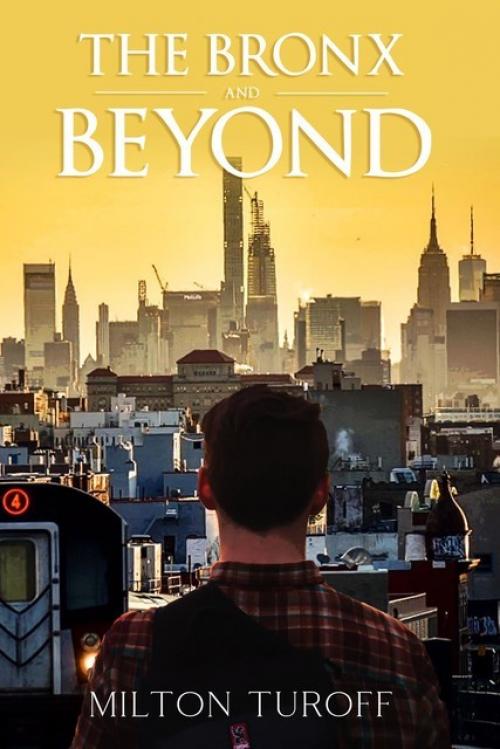 The Bronx and Beyond - Milton Turoff
