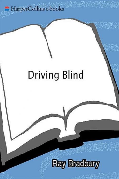 Driving Blind - Ray Bradbury
