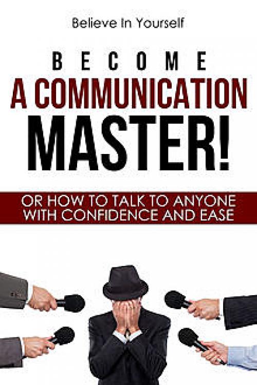 Become A Communication Master - Believe In Yourself