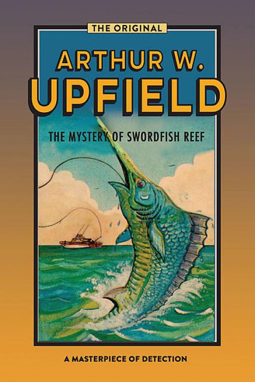 The Mystery of Swordfish Reef - Arthur W. Upfield