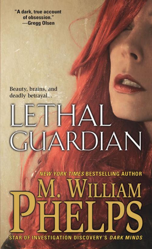 Lethal Guardian - M. William Phelps