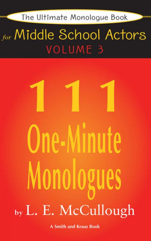 The Ultimate Monologue Book for Middle School Actors Volume III - LE McCullough