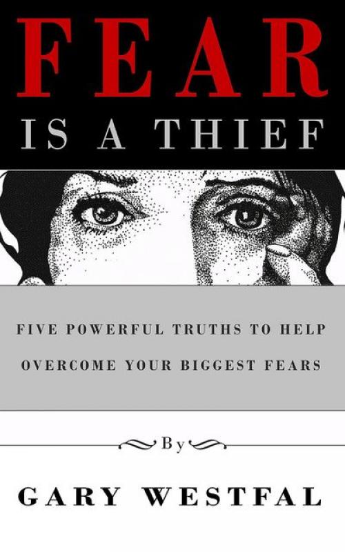 Fear Is a Thief - Gary Westfal