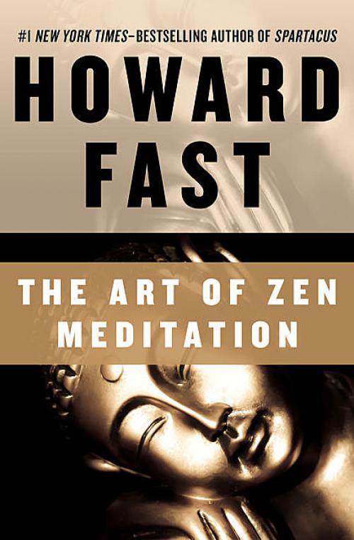 The Art of Zen Meditation - Howard Fast