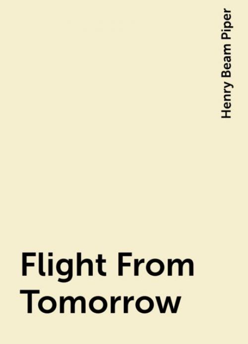 Flight From Tomorrow - Henry Beam Piper
