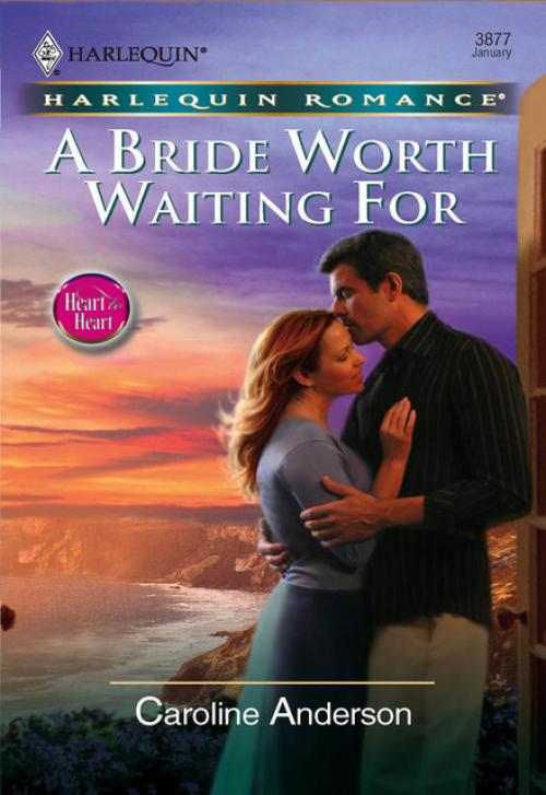 A Bride Worth Waiting For - Caroline Anderson