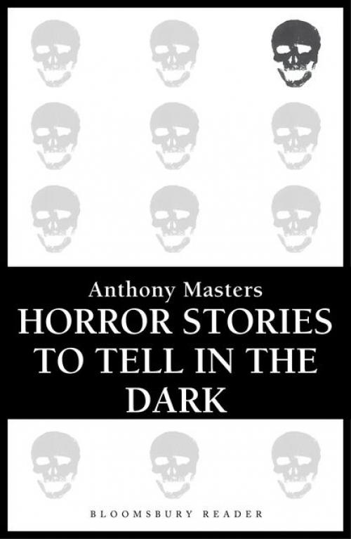 Horror Stories to Tell in the Dark - Anthony Masters