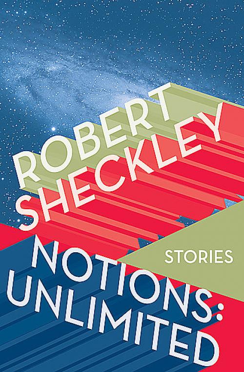 Notions: Unlimited - Robert Sheckley