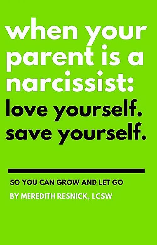 When Your Parent Is a Narcissist - Meredith Resnick