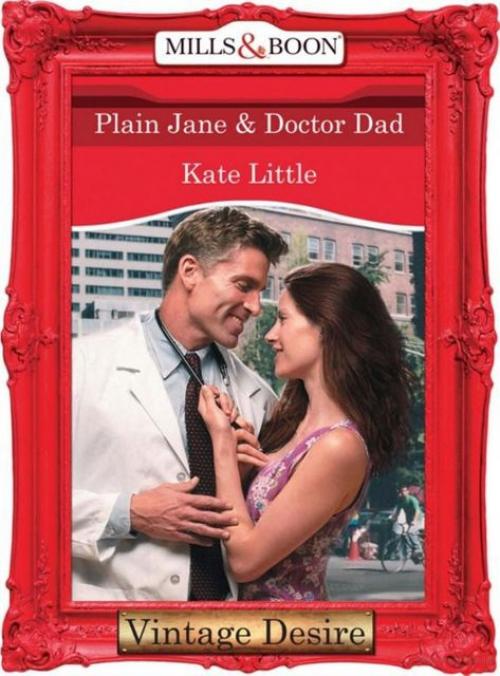 Plain Jane & Doctor Dad (Mills & Boon Desire) (Dynasties: The Connellys – Book 5) - Kate Little