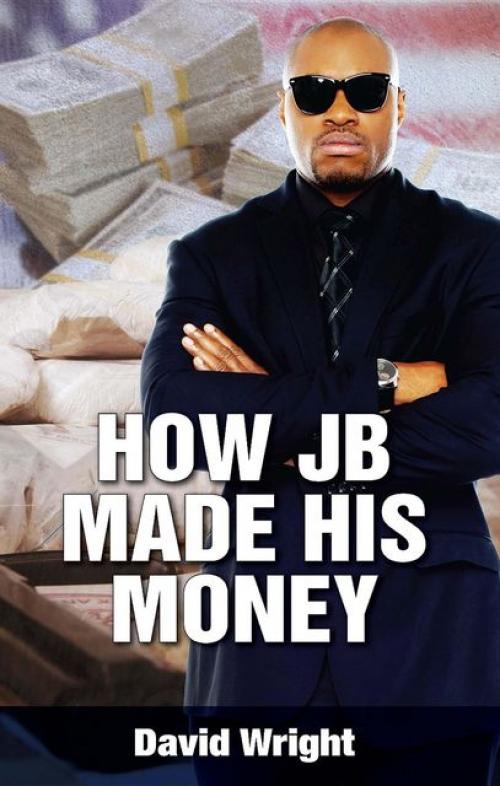 How JB Made His Money - David Wright