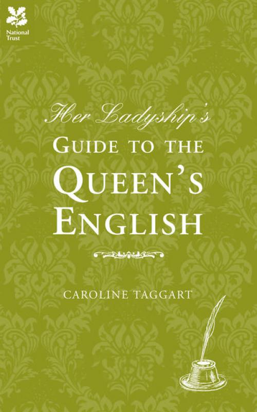 Her Ladyship's Guide to the Queen's English - Caroline Taggart