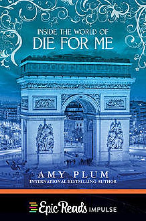 Inside the World of Die for Me - Amy Plum