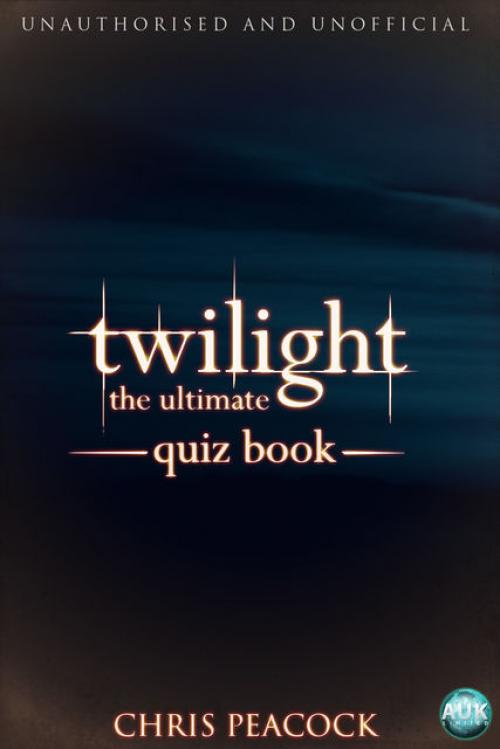 Twilight – The Ultimate Quiz Book - Chris Peacock