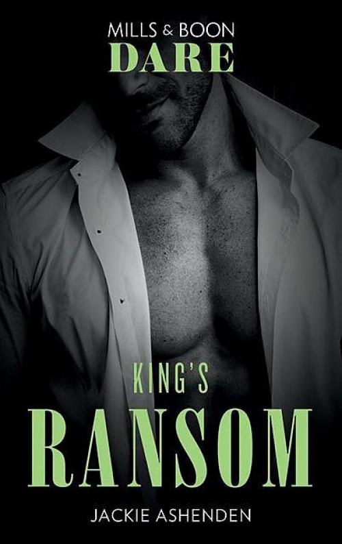 King's Ransom (Mills & Boon Dare) (Kings of Sydney, Book 3) - Jackie Ashenden