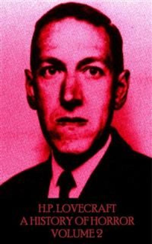 HP Lovecraft – A History in Horror – Volume 2 - Howard Lovecraft