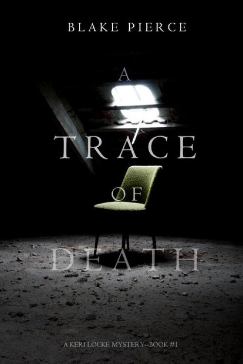 A TRACE OF DEATH (A Keri Locke Mystery--Book 1) - Blake Pierce
