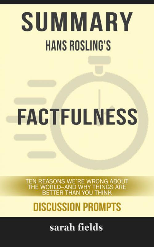 Summary: Hans Rosling's Factfulness - Sarah Fields