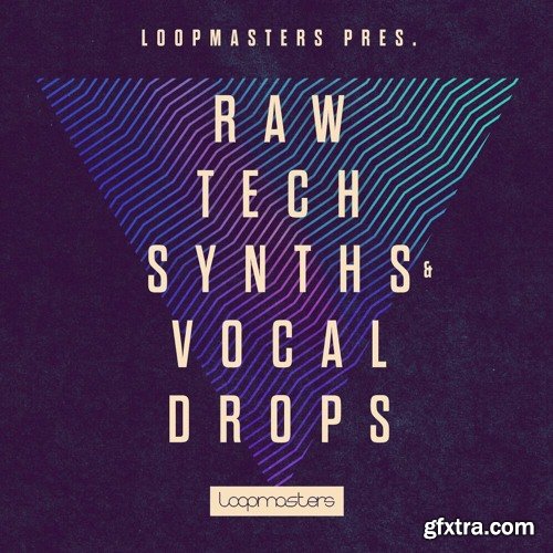 Loopmasters Raw Tech Synths And Vocal Drops