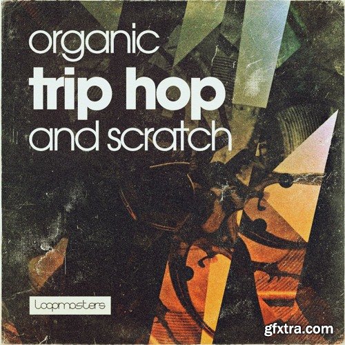 Loopmasters Organic Trip Hop And Scratch