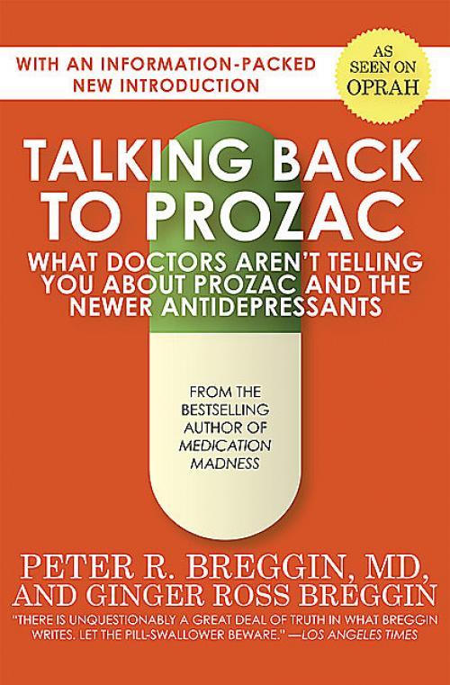 Talking Back to Prozac -- Ginger Ross Breggin - Peter Breggin