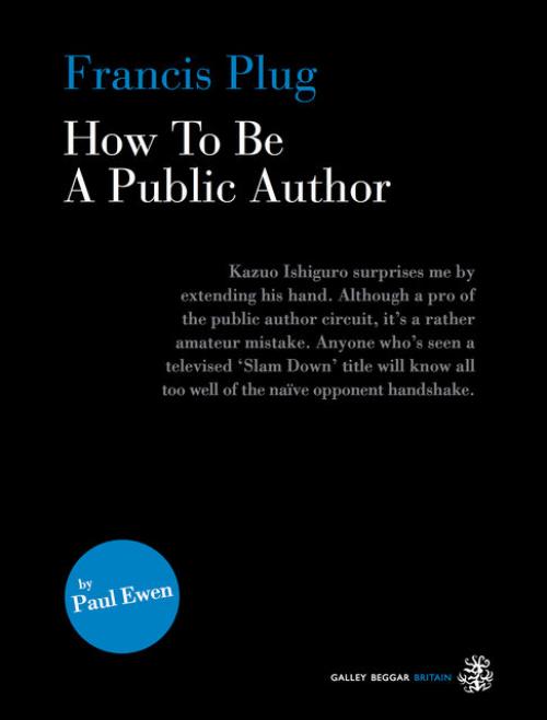 Francis Plug – How To Be A Public Author -- - Paul Ewen