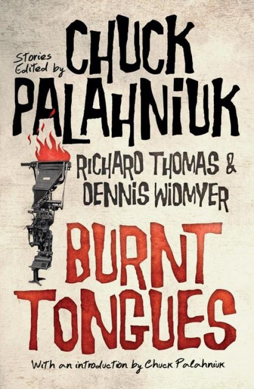 Burnt Tongues: An Anthology of Transgressive Short Stories -- Chuck Palahniuk - Richard Thomas - Dennis Widmyer - Widmyer