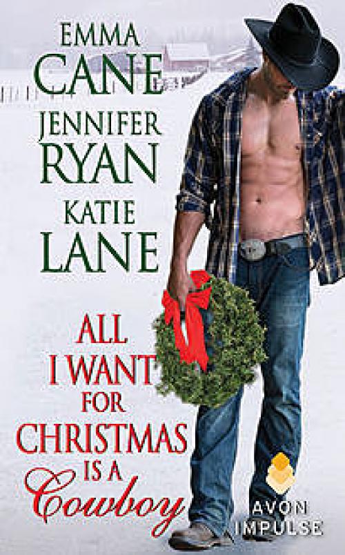 All I Want for Christmas Is a Cowboy -- Emma Cane - Jennifer Ryan - Katie Lane