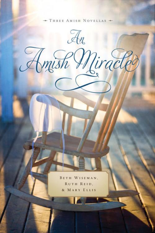 An Amish Miracle -- Mary Ellis - Beth Wiseman - Ruth Reid